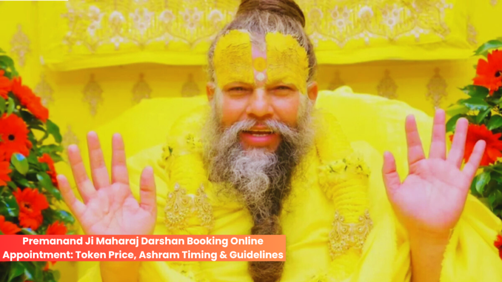 Premanand Ji Maharaj Darshan Booking Online Appointment: Token Price, Ashram Timing & Guidelines