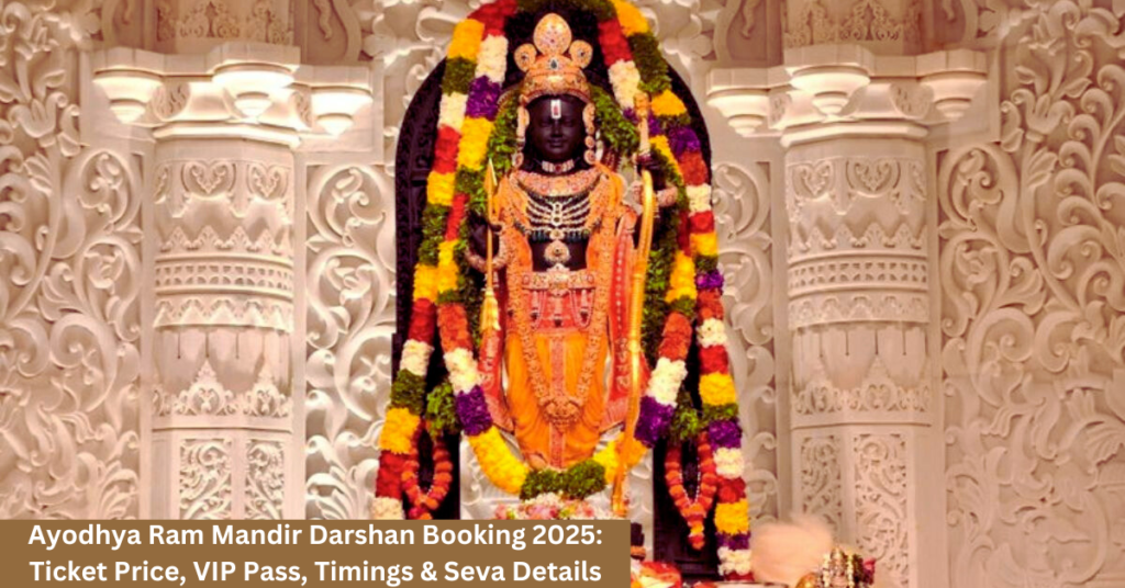 Ayodhya Ram Mandir Darshan Booking 2025: Ticket Price, VIP Pass, Timings & Seva Details