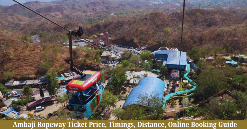 Ambaji Ropeway Ticket Price, Timings, Distance, Online Booking Guide 2026