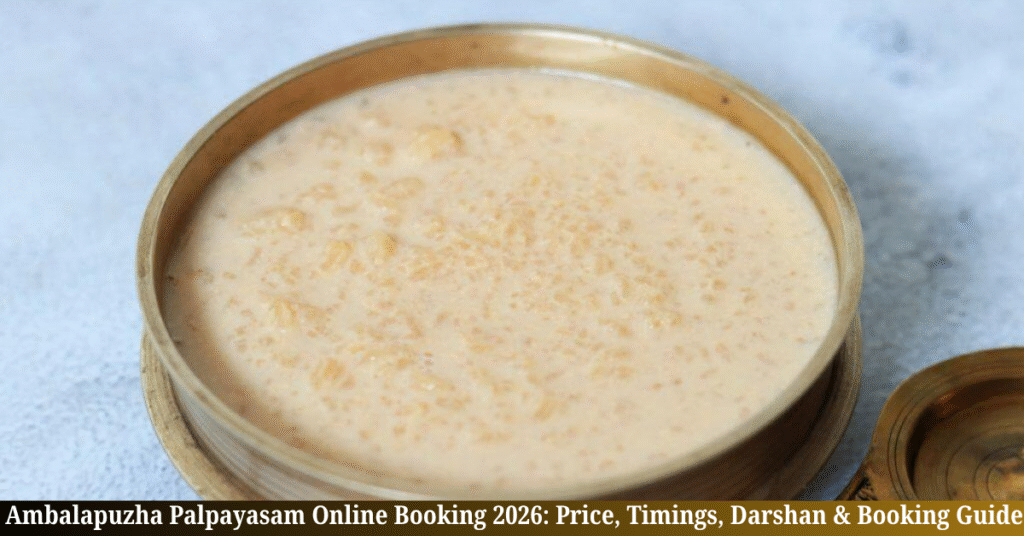 Ambalapuzha Palpayasam Online Booking 2026: Price, Timings, Darshan & Booking Guide