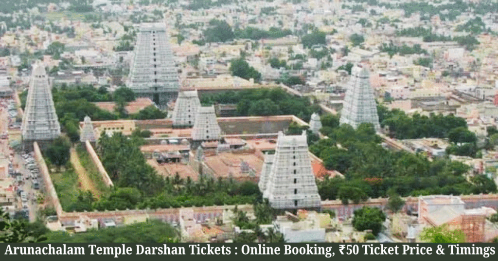 Arunachalam Temple Darshan Tickets 2026: Online Booking, ₹50 Ticket Price & Timings