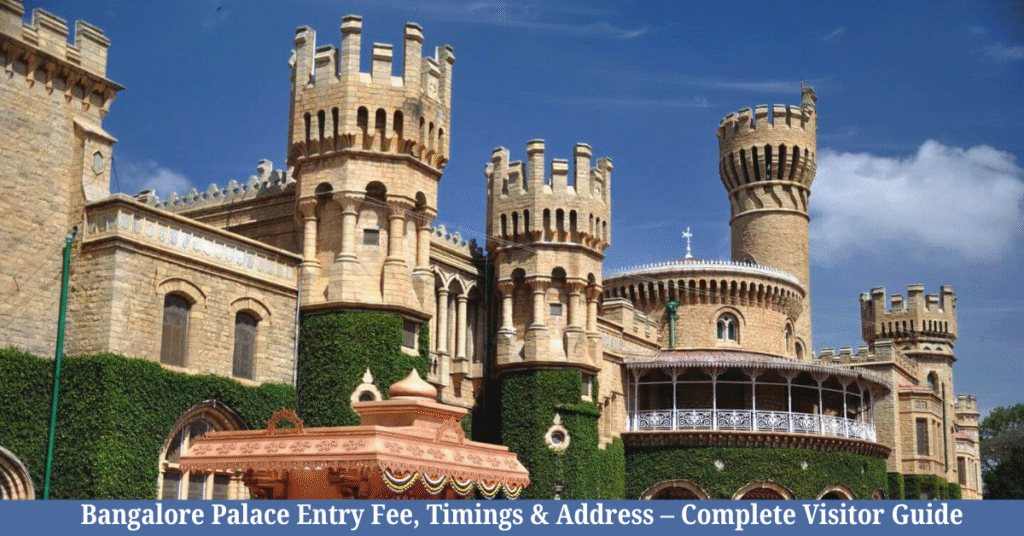 Bangalore Palace Entry Fee, Timings & Address – Complete Visitor Guide