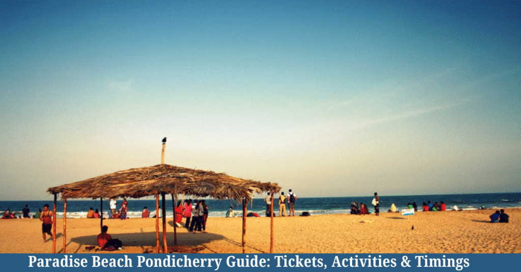 Paradise Beach Pondicherry Guide: Tickets, Activities, Timings & Things to Do