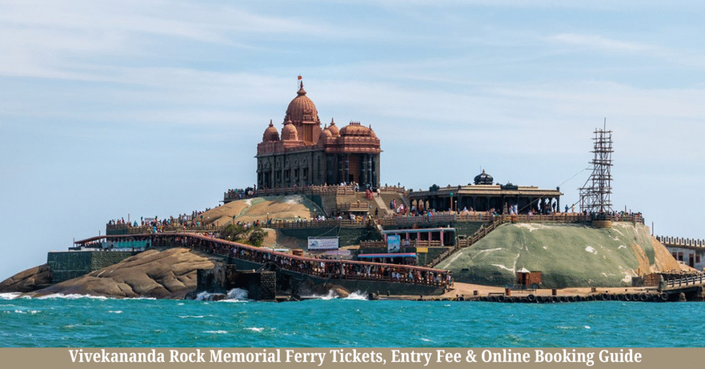 Vivekananda Rock Memorial Ferry Tickets, Entry Fee & Online Booking Guide (2026)